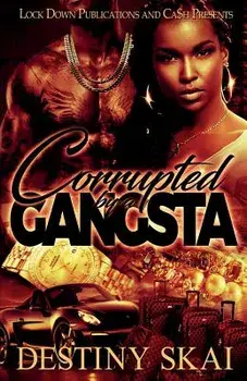 Corrupted by a Gangsta, Paperback/Destiny Skai