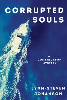 Corrupted Souls: A Joe Erickson Mystery, Paperback/Lynn-Steven Johanson