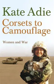 Corsets To Camouflage. Women and War, Paperback/***