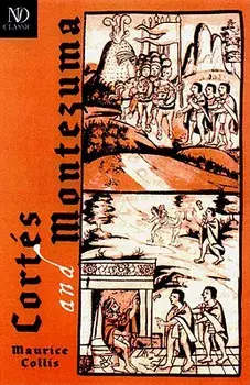 Cortés and Montezuma, Paperback/Maurice Collis