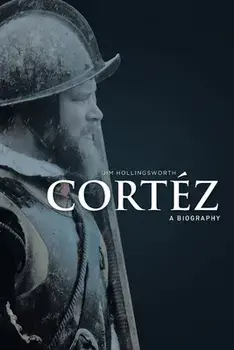 Cortéz: A Biography, Paperback/Jim Hollingsworth