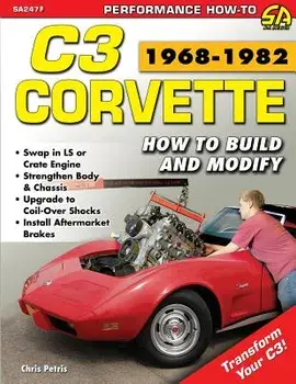 Corvette C3 1968-1982: How to Build and Modify, Paperback/Chris Petris