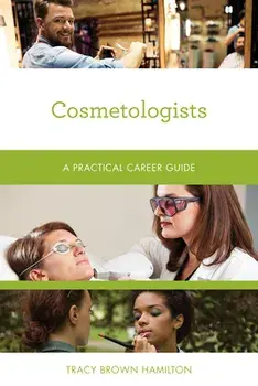 Cosmetologists: A Practical Career Guide, Paperback/Tracy Brown Hamilton