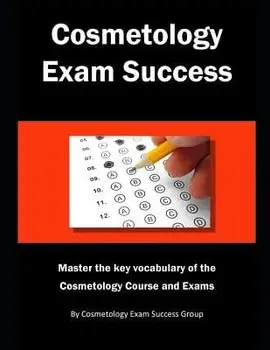 Cosmetology Exam Success: Master the Key Vocabulary of the Cosmetology Course and Exams, Paperback/Cosmetology Exam Success Group