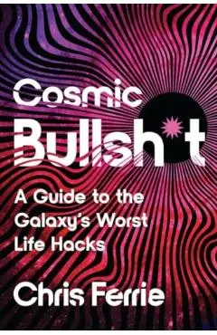 Cosmic Bullsh*t - Chris Ferrie