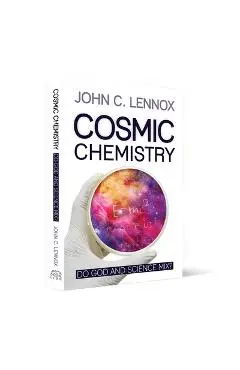 Cosmic Chemistry: Do God and Science Mix? - John C. Lennox