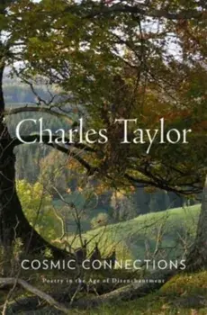 Cosmic Connections. Poetry in the Age of Disenchantment, Hardback/Charles Taylor