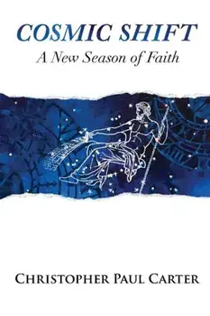Cosmic Shift: A New Season of Faith, Paperback/Christopher Paul Carter