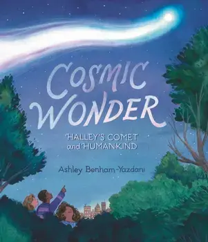 Cosmic Wonder: Halley's Comet and Humankind, Hardback/Ashley Benham-Yazdani