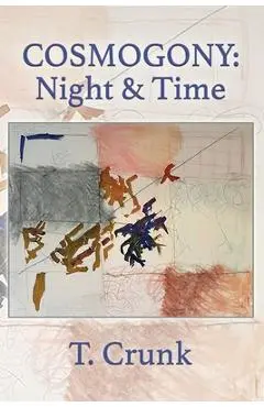 Cosmogony: Night and Time - Tony Crunk