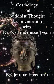 Cosmology and Buddhist Thought: A Conversation with Neil Degrasse Tyson, Paperback/Jerome Freedman