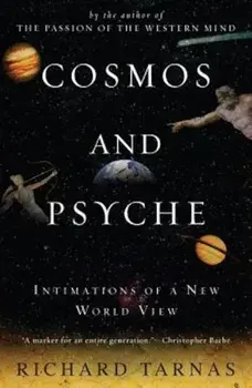 Cosmos and Psyche: Intimations of a New World View, Paperback/Richard Tarnas