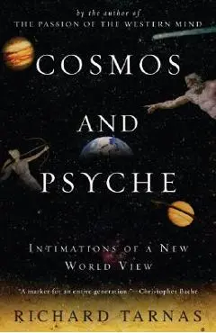 Cosmos and Psyche: Intimations of a New World View - Richard Tarnas