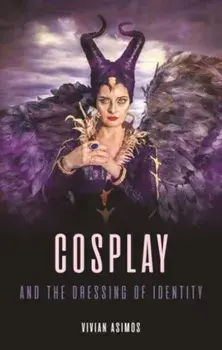 Cosplay and the Dressing of Identity, Hardback/Vivian Asimos