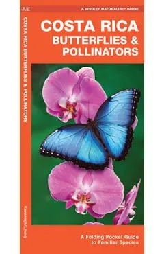 Costa Rica Butterflies & Pollinators: A Folding Pocket Guide to Familiar Species - James Kavanagh