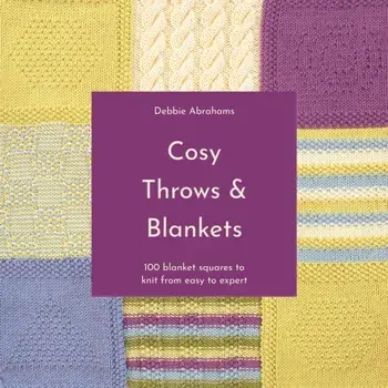 Cosy Throws and Blankets. 100 Blanket Squares to Knit from Easy to Expert, Paperback/Debbie Abrahams