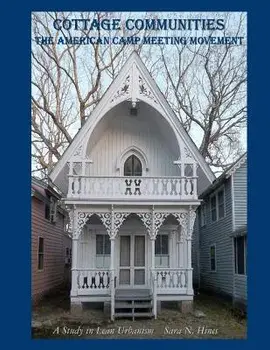 Cottage Communities - The American Camp Meeting Movement: a Study in Lean Urbanism, Paperback/Sara N. Hines
