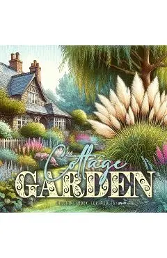 Cottage Garden Coloring Book for Adults: Cottages Coloring Book for Adults Gardens Coloring Book for Adults - Monsoon Publishing