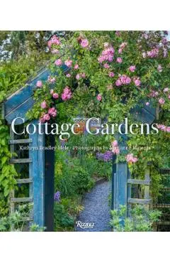 Cottage Gardens: Creating Year-Round Beauty with Flowers, Herbs, Fruits, Edibles, and More - Kathryn Bradley-hole