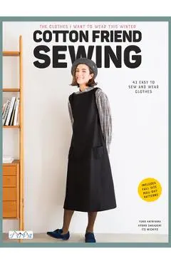 Cotton Friend Sewing: The Clothes I Want to Wear This Winter - Yuko Katayama