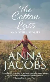 Cotton Lass and Other Stories, Hardcover/Anna Jacobs