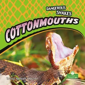 Cottonmouths, Library Binding/Tracy Nelson Maurer
