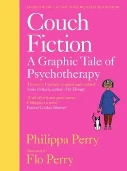 Couch Fiction. A Graphic Tale of Psychotherapy, Hardback/Philippa Perry