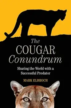Cougar Conundrum. Sharing the World with a Succesful Predator, Paperback/Mark Elbroch