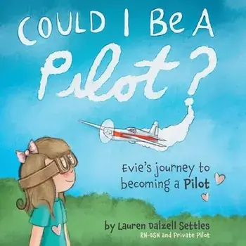 Could I Be a Pilot?: Evie's Journey to Becoming a Pilot, Paperback/Lauren Dalzell Settles