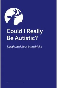 Could I Really Be Autistic? - Sarah|hendrickx Hendrickx
