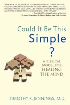 Could It Be This Simple': A Biblical Model for Healing the Mind, Paperback/Timothy R. Jennings