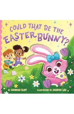 Could That Be the Easter Bunny? - Hannah Eliot