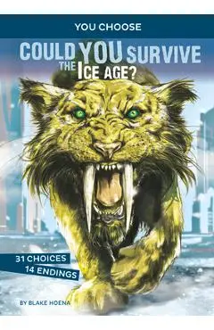 Could You Survive the Ice Age?: An Interactive Prehistoric Adventure - Blake Hoena