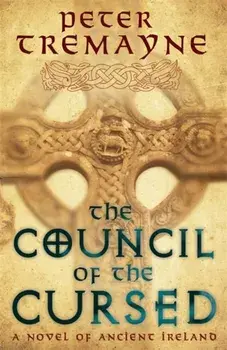 Council of the Cursed (Sister Fidelma Mysteries Book 19). A deadly Celtic mystery of political intrigue and corruption, Paperback/Peter Tremayne