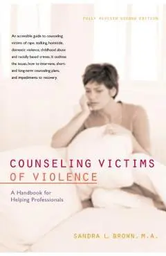 Counseling Victims of Violence: A Handbook for Helping Professionals - Sandra L. Brown