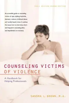 Counseling Victims of Violence: A Handbook for Helping Professionals, Hardcover/Sandra L. Brown