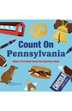 Count on Pennsylvania: Baby's First Book about the Keystone State - Nicole Larue