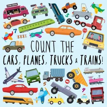Count the Cars, Planes, Trucks & Trains!: A Fun Puzzle Activity Book for 2-5 Year Olds, Paperback/Webber Books