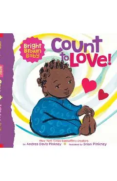 Count to Love! (a Bright Brown Baby Board Book) - Andrea Pinkney