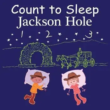 Count to Sleep Jackson Hole, Board book/Mark Jasper