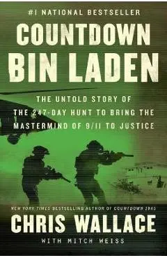 Countdown Bin Laden: The Untold Story of the 247-Day Hunt to Bring the MasterMind of 9/11 to Justice - Chris Wallace