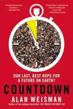 Countdown: Our Last, Best Hope for a Future on Earth', Paperback/Alan Weisman