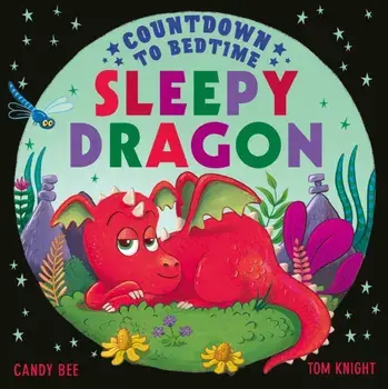 Countdown to Bedtime Sleepy Dragon, Paperback/Candy Bee