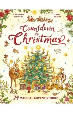 Countdown to Christmas: 24 Magical Advent Stories - Alexandra Stewart