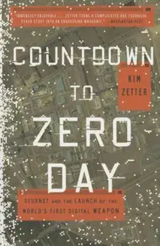 Countdown to Zero Day: Stuxnet and the Launch of the World's First Digital Weapon, Paperback/Kim Zetter