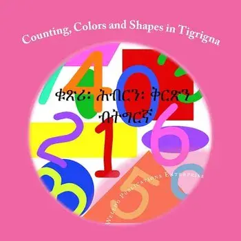 Counting, Colors and Shapes in Tigrigna, Paperback/Weledo Publications Enterprise