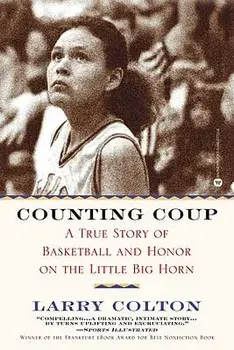 Counting Coup: A True Story of Basketball and Honor on the Little Big Horn, Paperback/Larry Colton