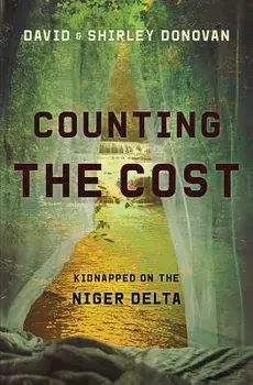 Counting the Cost: Kidnapped in the Niger Delta, Paperback/David Donovan