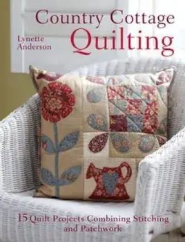 Country Cottage Quilting, Paperback/Lynette Anderson