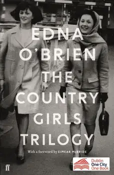 Country Girls Trilogy. The Country Girls; The Lonely Girl; Girls in their Married Bliss, Paperback/Edna O'Brien